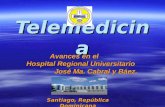 Telemedicina Avances en el Hospital Regional Universitario José Ma. Cabral y Báez. Avances en el Hospital Regional Universitario José Ma. Cabral y Báez.
