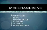 MERCHANDISING TECNOLOGIA EN GESTION DE MERCADOS DEFINICION TIPOS MADAMIENTOS EXTERIOR INTERIOR TERMINOLOGIA.