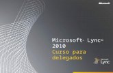 Microsoft ® Lync 2010 Curso para delegados. Objetivos En este curso aprenderá a realizar lo siguiente: Configurar el acceso de delegado mediante Outlook.