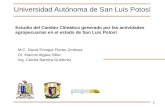 Universidad Autónoma de San Luis Potosí Estudio del Cambio Climático generado por las actividades agropecuarias en el estado de San Luis Potosí 1 M.C.