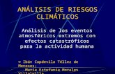 ANÁLISIS DE RIESGOS CLIMÁTICOS Análisis de los eventos atmosféricos extremos con efectos catastróficos para la actividad humana © Ibán Capdevila Téllez.