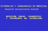 EVIDENCIAS Y VANGUARDIAS EN MEDICINA Hospital Universitario Austral DETECCION PRECOZ, DIAGNOSTICO Y TRATAMIENTO DEL ALCOHOLISMO.