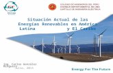 To Be Continued Situación Actual de las Energías Renovables en América Latina y El Caribe Ing. Carlos González Mingueza Julio, 2013.