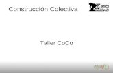 Construcción Colectiva Taller CoCo. Agenda •Introducción •Historia •Construcciones colectivas •Herramientas o Foros o Blogs o Wikis o Pads •Proyectos.