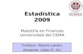 Estadística 2009 Maestría en Finanzas Universidad del CEMA Profesor: Alberto Landro Asistente: Julián R. Siri.