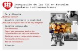 Integración de las TIC en Escuelas Populares Latinoamericanas Nuestra propuesta Fundamentos Fe y Alegría ¿Quiénes somos? Nuestro contexto y realidad ¿Por.