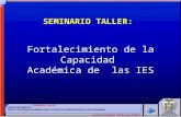 SEMINARIO TALLER: Fortalecimiento de la Capacidad Académica de las IES.