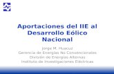 Aportaciones del IIE al Desarrollo E³lico Nacional Jorge M. Huacuz Gerencia de Energ­as No Convencionales Divisi³n de Energ­as Alternas Instituto de Investigaciones