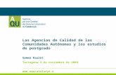 Www.aqucatalunya.org La qualitat, garantia de millora Las Agencias de Calidad de las Comunidades Autónomas y los estudios de postgrado Gemma Rauret Tarragona.