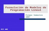 Formulación de Modelos de Programación Líneal Primer Semestre 2007 EII 405.
