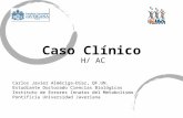 Caso Clínico H/ AC Carlos Javier Alméciga-Díaz, QF.UN. Estudiante Doctorado Ciencias Biológicas Instituto de Errores Innatos del Metabolismo Pontificia.