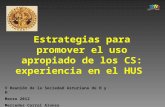 Estrategias para promover el uso apropiado de los CS: experiencia en el HUS V Reunión de la Sociedad Asturiana de H y H Marzo 2012 Mercedes Corral Alonso.