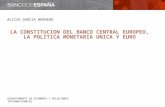 DEPARTAMENTO DE ECONOMIA Y RELACIONES INTERNACIONALES ALICIA GARCIA HERRERO LA CONSTITUCION DEL BANCO CENTRAL EUROPEO, LA POLITICA MONETARIA UNICA Y EURO.