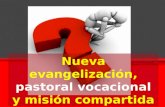 Nueva evangelización, pastoral vocacional y misión compartida.