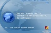 Ingeniería de Sistemas - EPE Estado actual de la Industria de Desarrollo de Software Ing. Juan Carlos Torres Parodi.