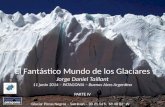 El Fantástico Mundo de los Glaciares Jorge Daniel Taillant 11 junio 2014 – PATAGONIA – Buenos Aires Argentina PARTE IV Glaciar Pircas Negras – San Juan.