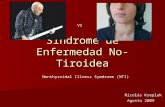 Síndrome de Enfermedad No-Tiroidea Nonthyroidal Illness Symdrome (NTI) Nicolás Kreplak Agosto 2009 VS.