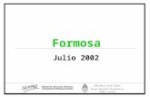 Julio 2002 Formosa. Sociodemográfico Fuente: SIEMPRO, en base a datos del CNPV, INDEC. 485.700 personas En el 2001, residían en Formosa La población de.