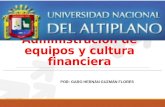 Administración de equipos y cultura financiera POR: GARO HERNÁN GUZMÁN FLORES.