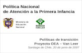 POLÍTICA NACIONAL DE ATENCIÓN A LA PRIMERA INFANCIA Ministerio de Educación Nacional Política Nacional de Atención a la Primera Infancia Políticas de transición.