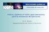 REACCIONES QUÍMICAS Velocidad de reacción I.E.S. Élaios Departamento de Física y Química Física y Química 4º ESO: guía interactiva para la resolución.