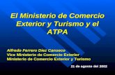El Ministerio de Comercio Exterior y Turismo y el ATPA Alfredo Ferrero Diez Canseco Vice Ministerio de Comercio Exterior Ministerio de Comercio Exterior.