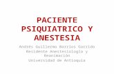 PACIENTE PSIQUIATRICO Y ANESTESIA Andrés Guillermo Barrios Garrido Residente Anestesiología y Reanimación Universidad de Antioquia.