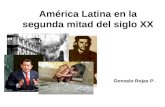 América Latina en la segunda mitad del siglo XX Gonzalo Rojas P.