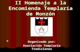 II Homenaje a la Encomienda Templaría de Monzón Organizado por: Asociación Templaría Tradiciones.