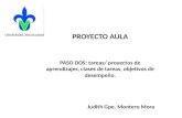 PROYECTO AULA PASO DOS: tareas/ proyectos de aprendizajes, clases de tareas, objetivos de desempeño. Judith Gpe. Montero Mora.