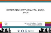 DESERCIÓN ESTUDIANTIL 2002- 2008. 31.1% de deserción entre 2002 y 2008.