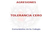 AGRESIONES TOLERANCIA CERO Comunícalas en tu Colegio.