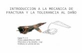 INTRODUCCION A LA MECANICA DE FRACTURA Y LA TOLERANCIA AL DAÑO.