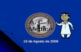 A. C. T. Médico 19 de Agosto de 2006. Aprendizaje Clínico Temprano.