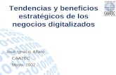 José Ignacio Alfaro CAATEC Mayo, 2007 Tendencias y beneficios estratégicos de los negocios digitalizados.