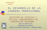 EL DESARROLLO DE LA CARRERA PROFESIONAL REVISIÓN DE TÉCNICAS Y ESTILOS CONVENIENTES DE SUPERACIÓN PERSONAL ABEL GALLARDO OLCAY PROFESOR DE FILOSOFIA MASTER.