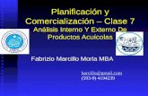 Planificación y Comercialización – Clase 7 Análisis Interno Y Externo De Productos Acuícolas Fabrizio Marcillo Morla MBA barcillo@gmail.com (593-9) 4194239.