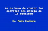 Ya es hora de contar los secretos del manejo de la obesidad Dr. Pedro Kaufmann.