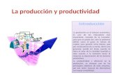 La producción y productividad