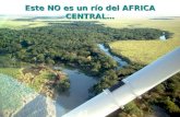 Este NO es un río del AFRICA CENTRAL…. Tampoco un afluente del AMAZONAS…