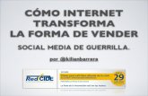 CÓMO INTERNET TRANSFORMA  LA FORMA DE VENDER - Social Media de Guerrilla