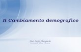 Il Cambiamento demografico Il Cambiamento demografico Gian Carlo Blangiardo Università di Milano – Bicocca.