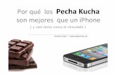 Por qué un Pecha Kucha es mejor  que un Iphone (y casi tanto como el chocolate)
