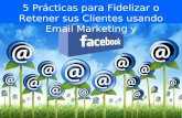 5 prácticas para fidelizar o retener sus clientes usando email marketing y facebook