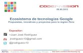 Code Passion 2012 - Ecosistema de tecnologías google - propuestas, iniciativas y proyectos para la región perú