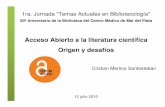Acceso abierto a la literatura científica: origen y desafíos. Cristian Merlino Santesteban. Temas Actuales en Bibliotecología, Mar del Plata 2010.