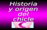 Historia Y Orgen Del Chicle