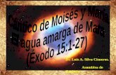 CONF. EXODO 15:1-27. EL CANTICO DE MOISES Y MARIA. LAS AGUAS AMARGAS DE MARA