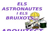 Astronautes i Bruixots arquitectes!!!