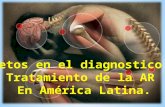 Retos en el diagnostico y Tratamiento de la Artritis Reumatoide  En América Latina.
